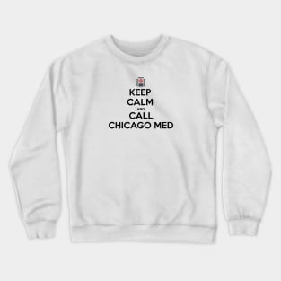 Keep Calm Chicago Med Crewneck Sweatshirt